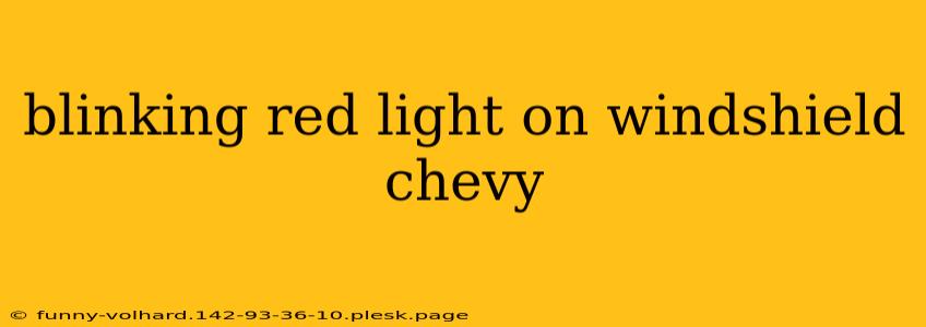 blinking red light on windshield chevy