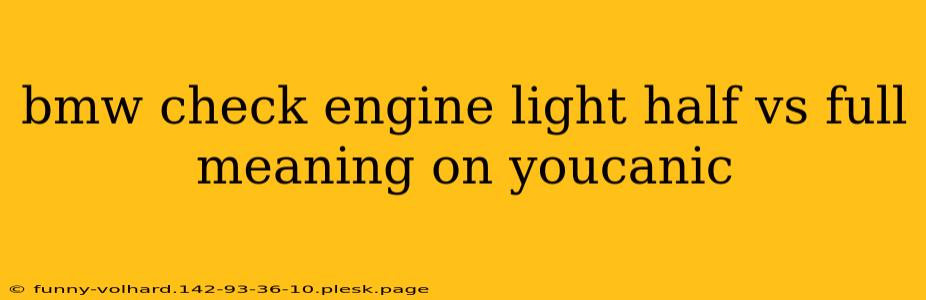 bmw check engine light half vs full meaning on youcanic