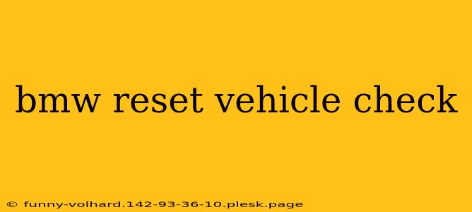 bmw reset vehicle check