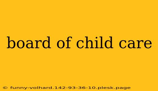 board of child care