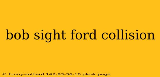 bob sight ford collision