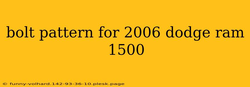 bolt pattern for 2006 dodge ram 1500