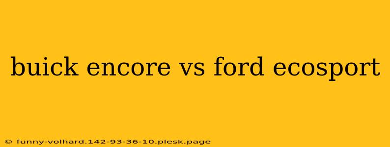 buick encore vs ford ecosport