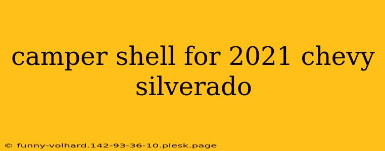 camper shell for 2021 chevy silverado