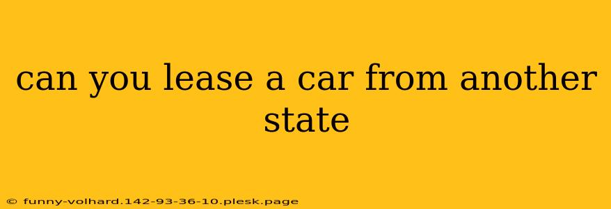 can you lease a car from another state