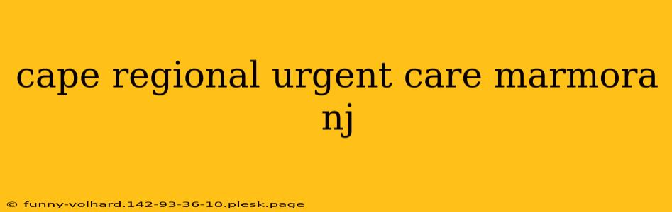 cape regional urgent care marmora nj