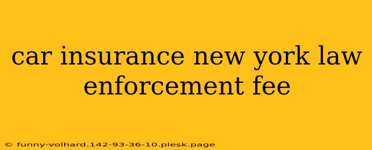 car insurance new york law enforcement fee