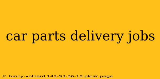 car parts delivery jobs