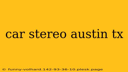 car stereo austin tx