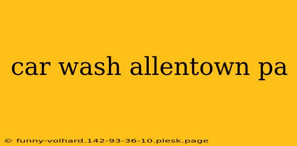 car wash allentown pa