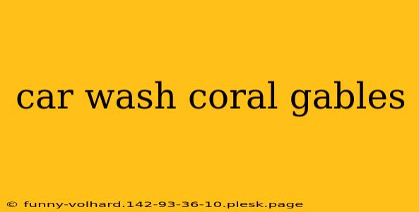 car wash coral gables