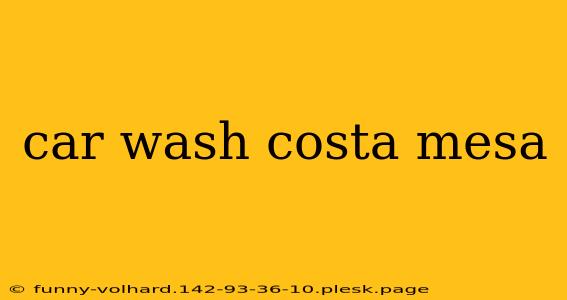 car wash costa mesa