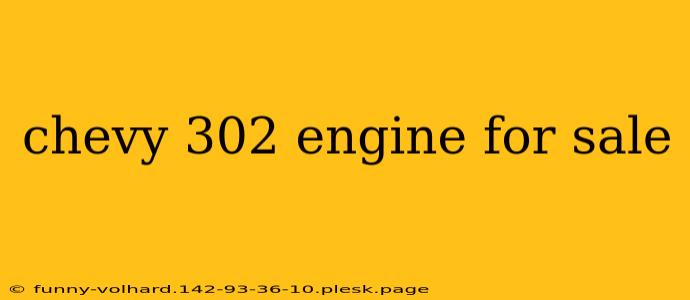 chevy 302 engine for sale