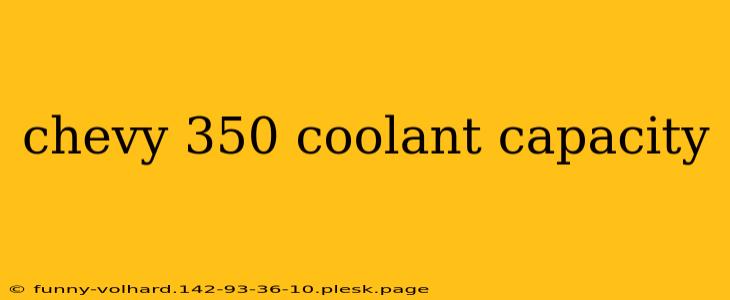 chevy 350 coolant capacity