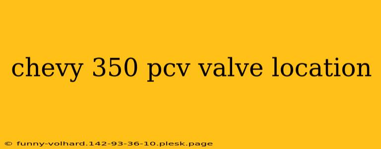 chevy 350 pcv valve location