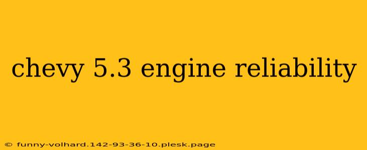 chevy 5.3 engine reliability