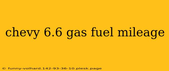 chevy 6.6 gas fuel mileage