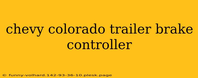 chevy colorado trailer brake controller