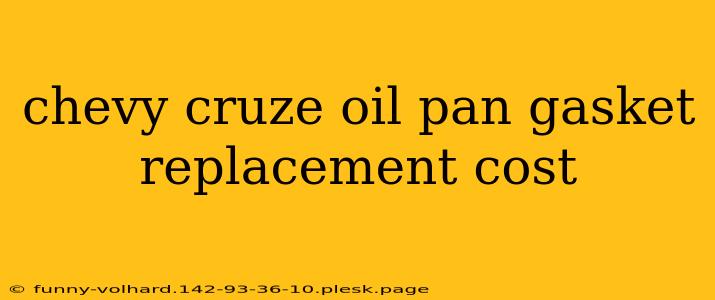 chevy cruze oil pan gasket replacement cost