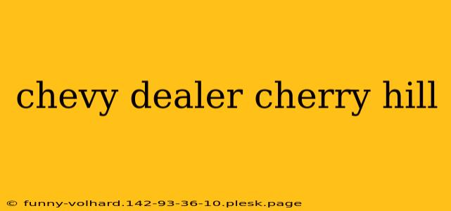 chevy dealer cherry hill