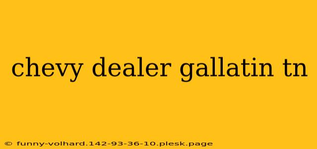 chevy dealer gallatin tn