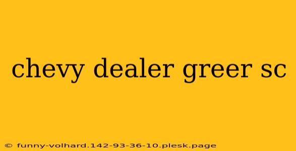 chevy dealer greer sc