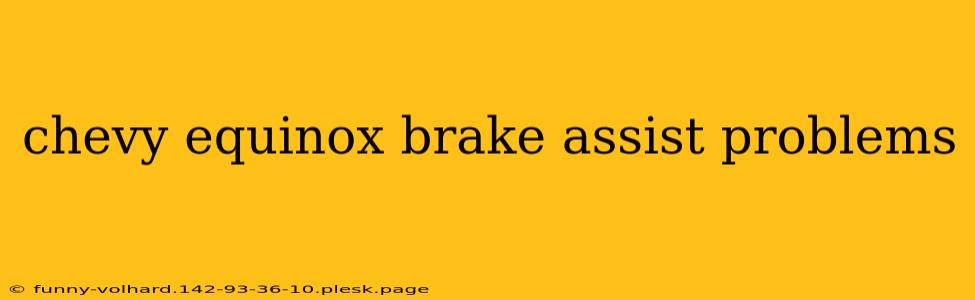 chevy equinox brake assist problems