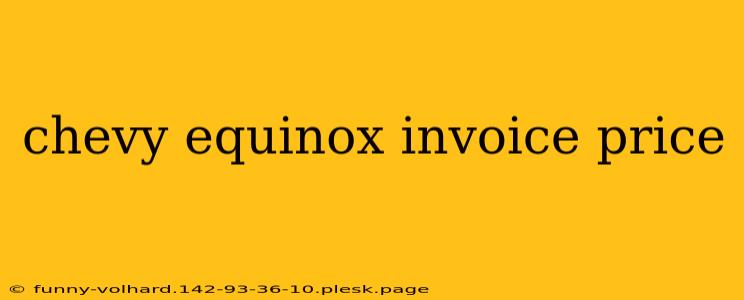 chevy equinox invoice price