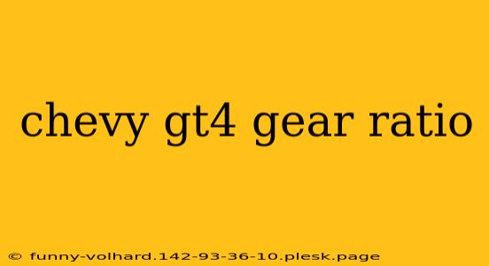 chevy gt4 gear ratio