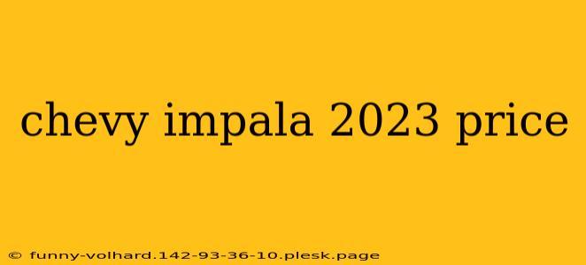 chevy impala 2023 price