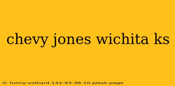 chevy jones wichita ks