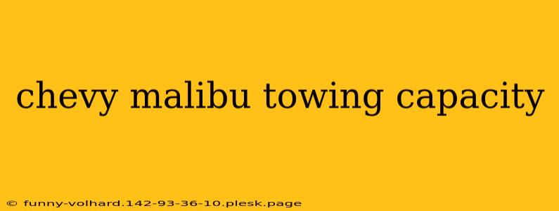 chevy malibu towing capacity