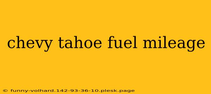 chevy tahoe fuel mileage