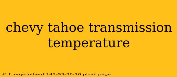 chevy tahoe transmission temperature