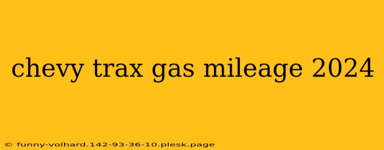 chevy trax gas mileage 2024