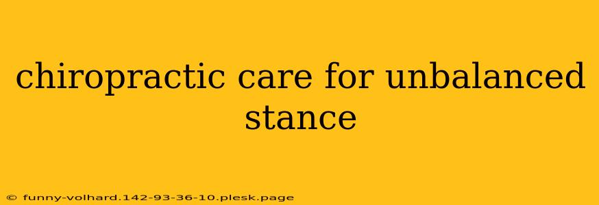 chiropractic care for unbalanced stance