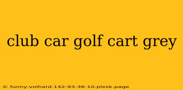 club car golf cart grey