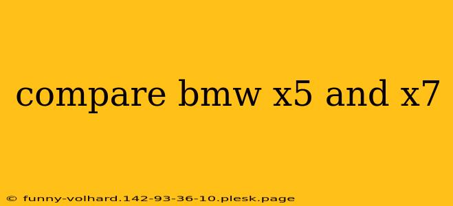 compare bmw x5 and x7