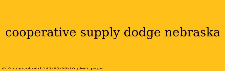 cooperative supply dodge nebraska