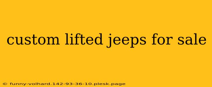 custom lifted jeeps for sale