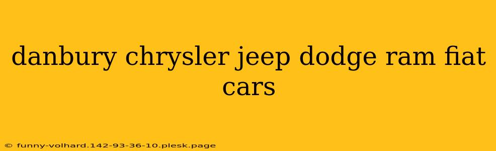 danbury chrysler jeep dodge ram fiat cars