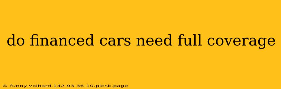 do financed cars need full coverage