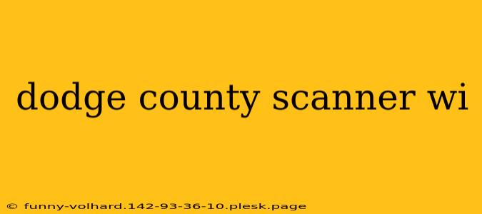 dodge county scanner wi