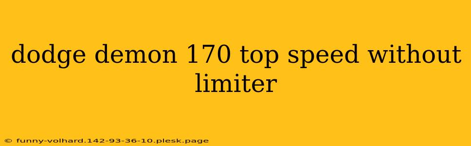 dodge demon 170 top speed without limiter