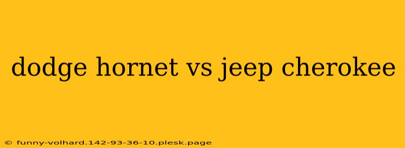 dodge hornet vs jeep cherokee