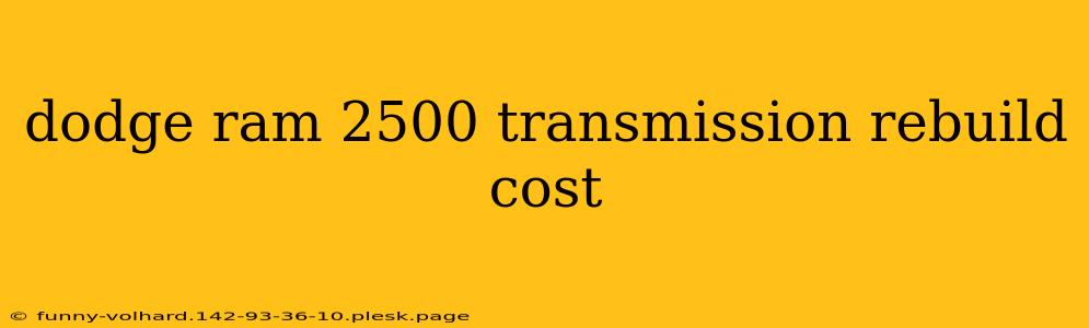 dodge ram 2500 transmission rebuild cost