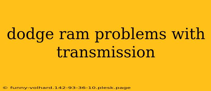 dodge ram problems with transmission