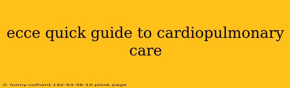 ecce quick guide to cardiopulmonary care