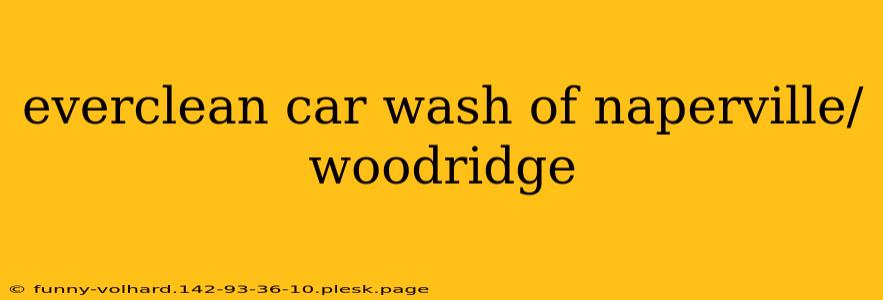 everclean car wash of naperville/woodridge