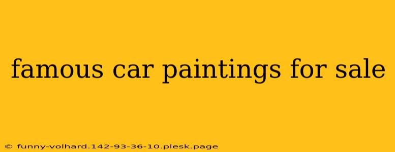 famous car paintings for sale